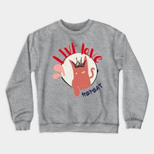 Live Love Repeat  Funny Cat Crewneck Sweatshirt